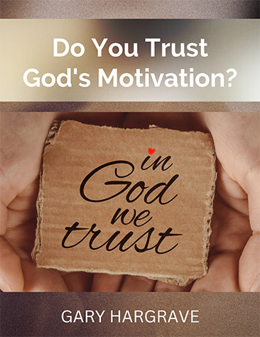 2022-11-Do You Trust Gods Motivation